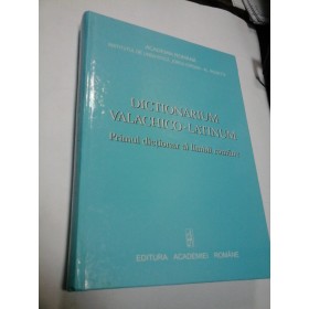 DICTIONARIUM VALACHICO-LATINUM - Primul dictionar al limbii romane - Academia Romana